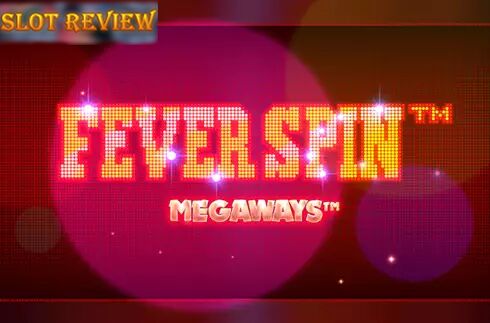 Fever Spin Megaways Slot Review